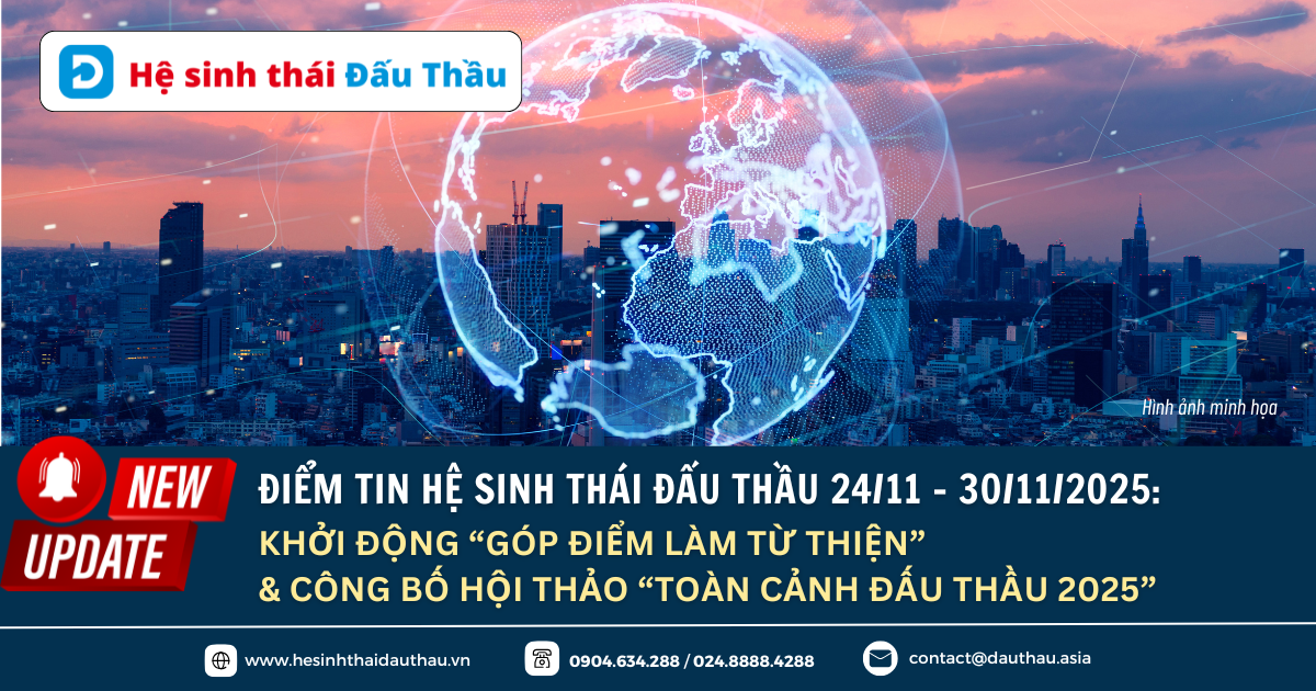 Điểm tin Hệ sinh thái Đấu Thầu 24/11 - 30/11/2025: Công bố Hội thảo “Toàn cảnh đấu thầu 2025”