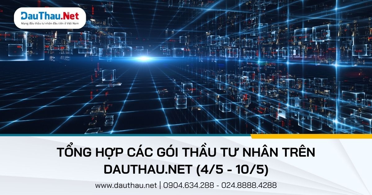 Những gói thầu nổi bật trên DauThau.Net từ 4/5 - 10/5