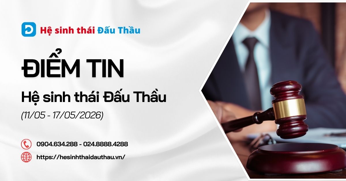 Điểm tin Hệ sinh thái Đấu Thầu 11/05 - 17/05/2026: Gói thầu hàng hóa dẫn đầu thông báo mời thầu