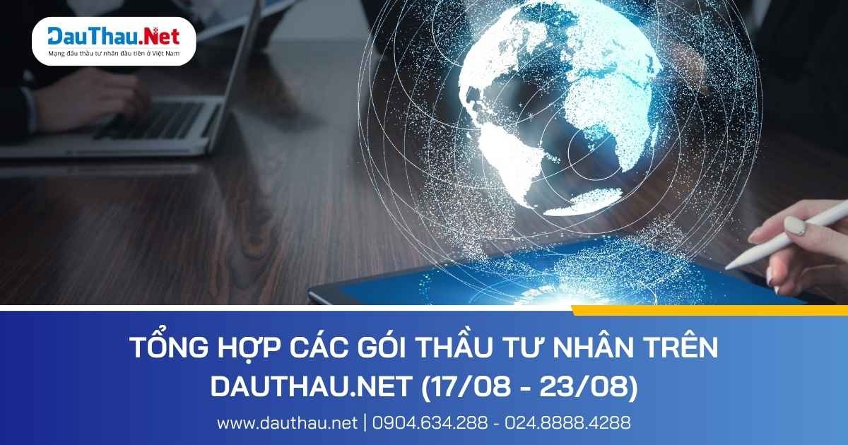 Tổng hợp những gói thầu tư nhân trên DauThau.Net từ ngày 17-08 - 23-08