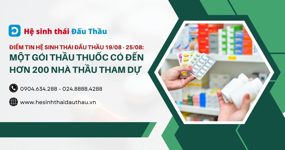 Điểm tin Hệ sinh thái Đấu Thầu 19/08 - 25/08: Một gói thầu thuốc có đến hơn 200 nhà thầu tham dự