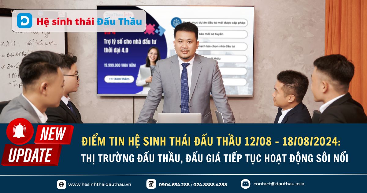 Điểm tin Hệ sinh thái Đấu Thầu 12/08 - 18/08/2024: Thị trường đấu thầu, đấu giá tiếp tục hoạt động sôi nổi