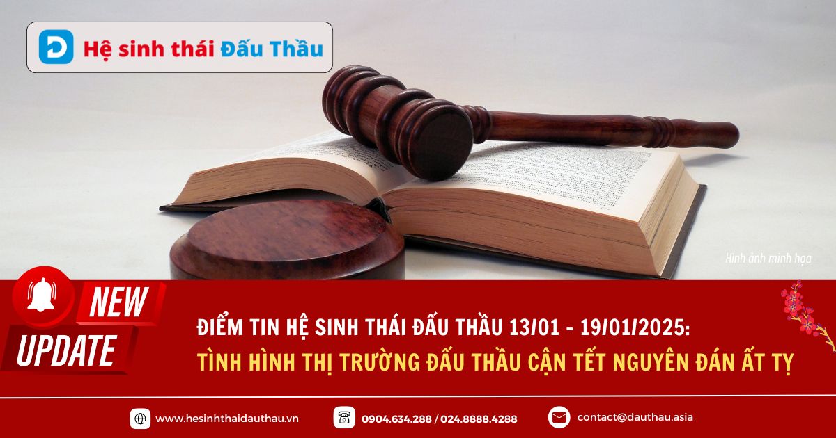 Điểm tin Hệ sinh thái Đấu Thầu 13/01 - 19/01/2025: Tình hình thị trường đấu thầu cận Tết nguyên đán Ất Tỵ