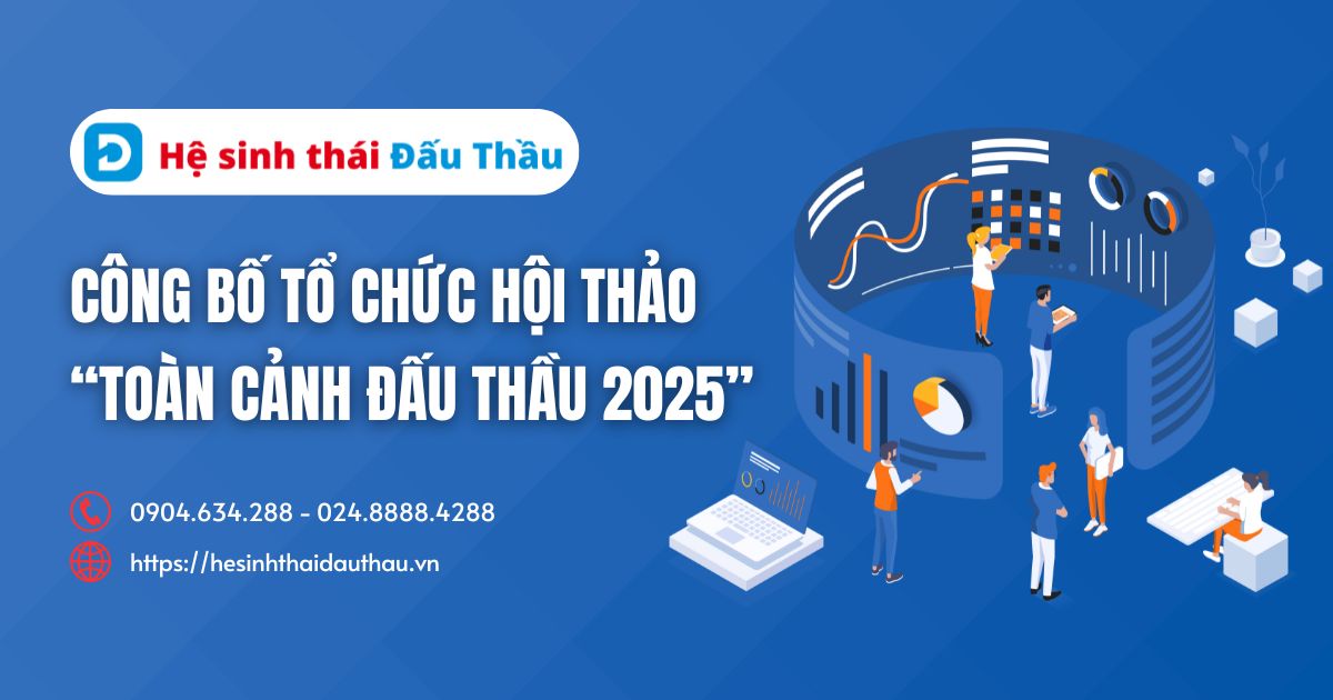 Hệ sinh thái Đấu Thầu công bố tổ chức Hội thảo “Toàn cảnh đấu thầu 2025”