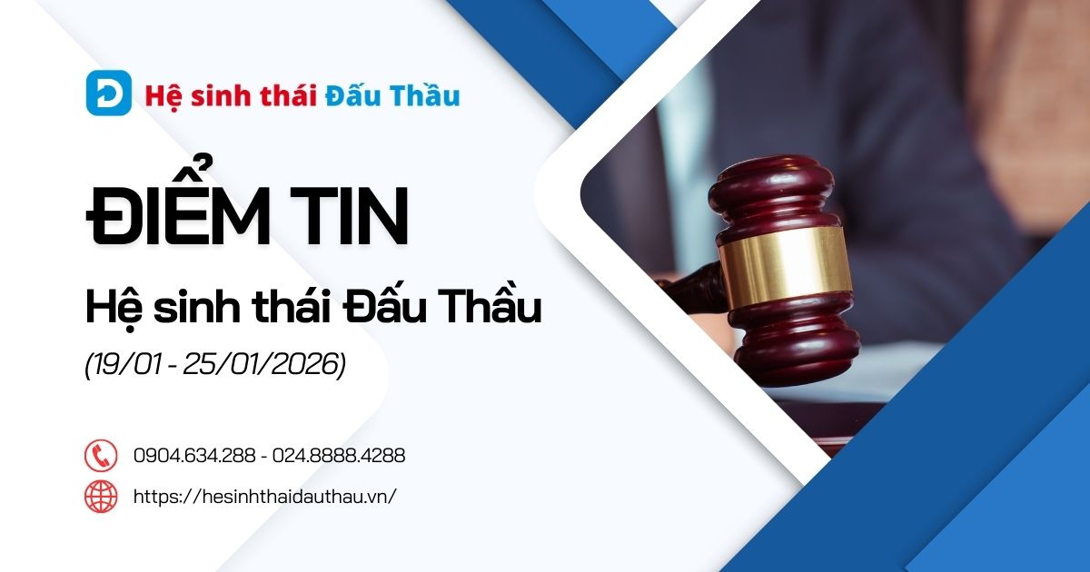 Điểm tin Hệ sinh thái Đấu Thầu 19/01 - 25/01/2026: Phát hành Báo cáo Toàn cảnh Đấu thầu 2025