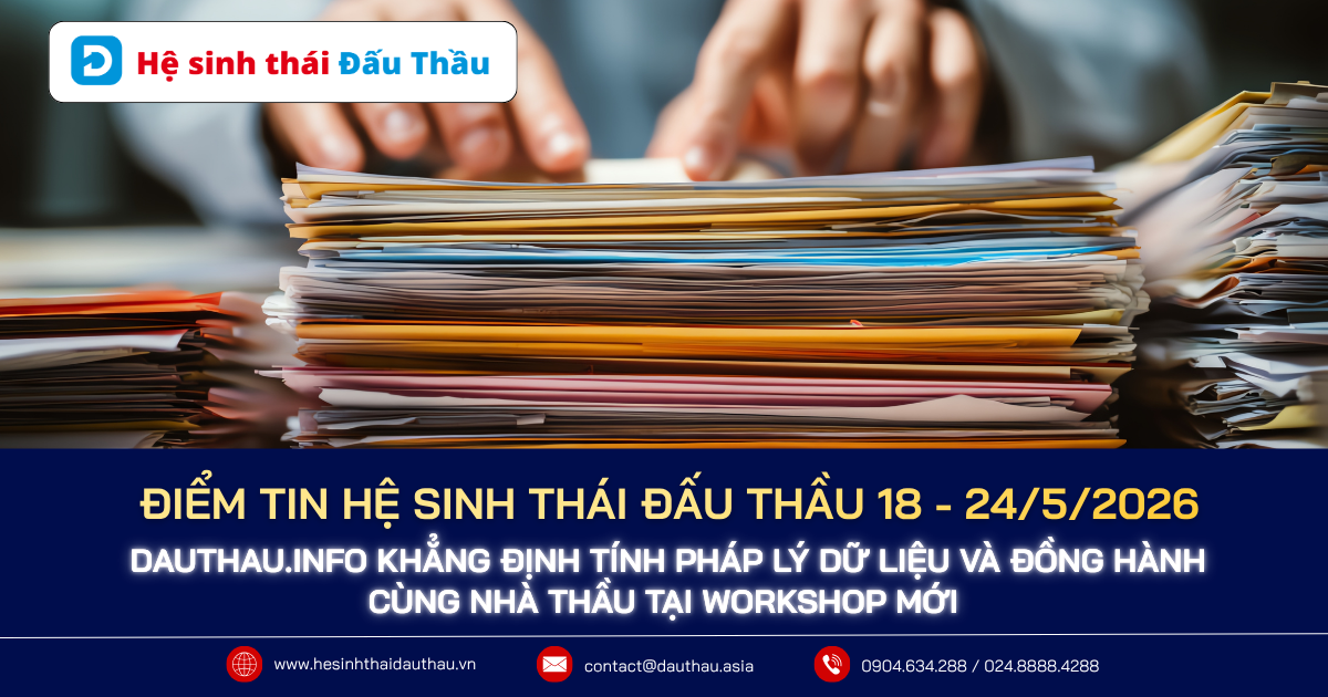 Điểm tin Hệ sinh thái Đấu Thầu 18-24/5/2026: DauThau.info khẳng định tính pháp lý dữ liệu