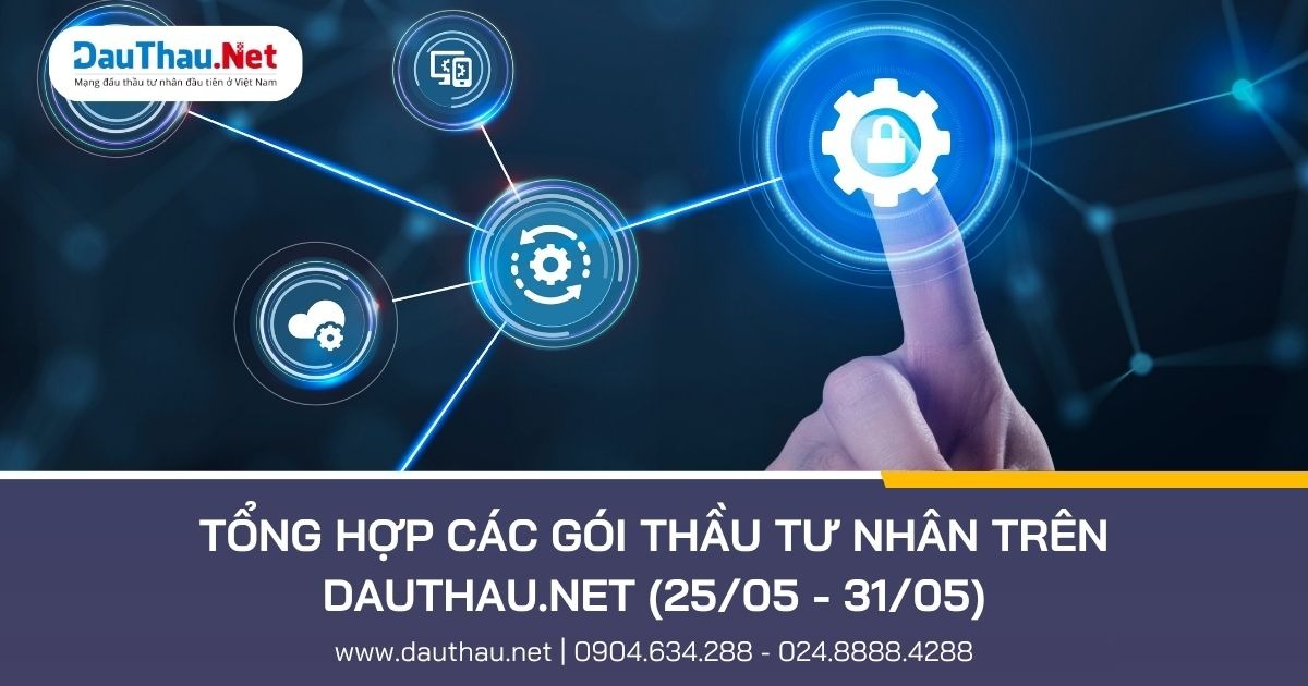 Những gói thầu nổi bật trên DauThau.Net từ 25/05 - 31/05