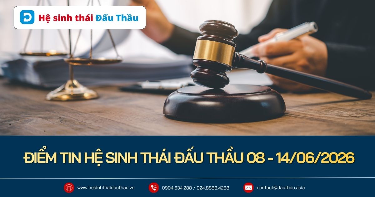 Điểm tin Hệ sinh thái Đấu Thầu 08 - 14/06/2026: Hơn 10.900 KHLCNT cùng loạt gói tài sản đấu giá nghìn tỷ được công bố
