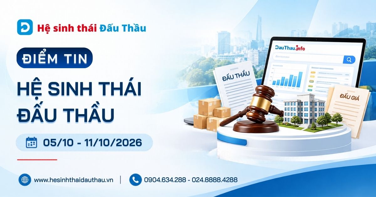 Điểm tin Hệ sinh thái Đấu Thầu 05/10 - 11/10/2026: Hơn 2200 thông báo mời thầu, tài sản đấu giá gần 882 tỷ đồng